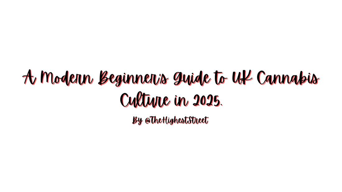 A Modern Beginner’s Guide to UK Cannabis Culture in 2025.