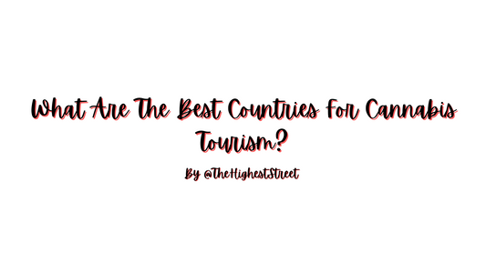 What Are The Best Countries For Cannabis Tourism?